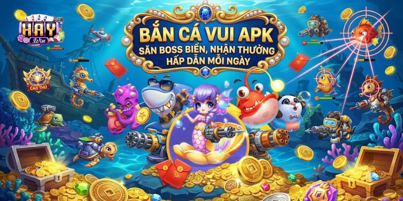 Lý do nên tải game Bắn cá vui APK tại Haywin