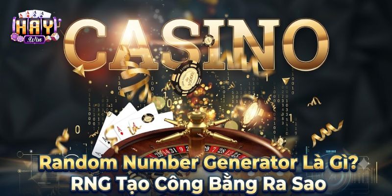 Random Number Generator là gì trong quay thưởng công bằng