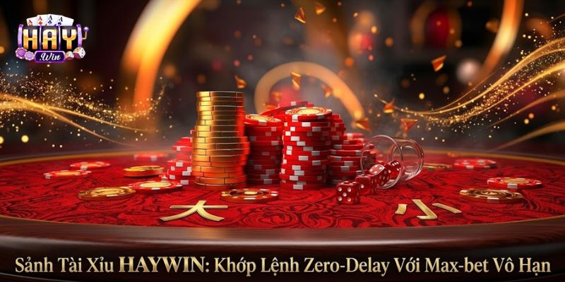 Sảnh tài xỉu không cân cửa HAYWIN và công nghệ khớp lệnh